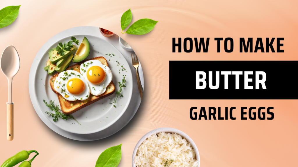 Butter Garlic Eggs